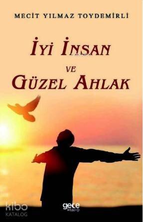 İyi İnsan ve Güzel Ahlak - 1