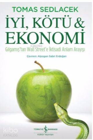 İyi, Kötü ve Ekonomi; Gılgamış'tan Wall Street'e İktisadi Anlam Arayışı - 1