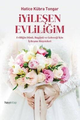 İyileşen Evliliğim;Evliliğin Dünü, Bugünü ve Geleceği İçin İyileşme Reçeteleri - 1