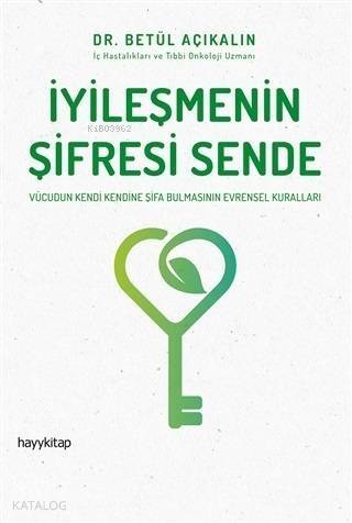 İyileşmenin Şifresi Sende; Vücudun Kendi Kendine Şifa Bulmasının Evrensel Kuralları - 1