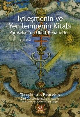 İyileşmenin ve Yenilenmenin Kitabı - Paraselsus'un Okült Kehanetleri - 1