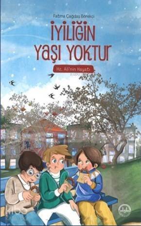 İyiliğin Yaşı Yoktur (Hz. Ali'nin Hayatı); Hz. Ali'nin Hayatı - 1