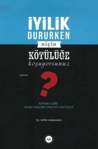 İyilik Dururken Niçin Kötülüğe Koşuyorsunuz? - 1