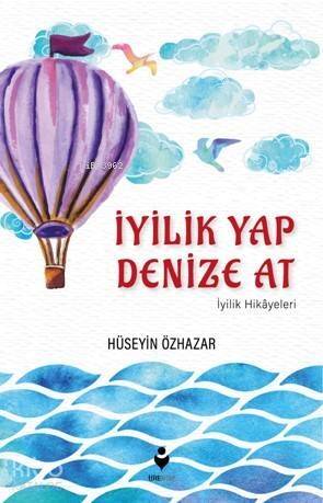 İyilik Yap Denize At (İyilik Hikayeleri) - 1