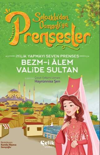 İyilik Yapmayı Seven Prenses;Bezm-İ Alem Valide Sultan - 1