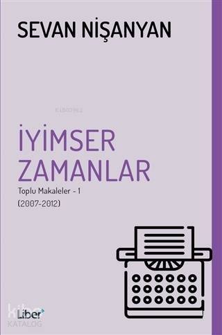 İyimser Zamanlar; Toplu Makaleler 1 - (2007-2012) - 1