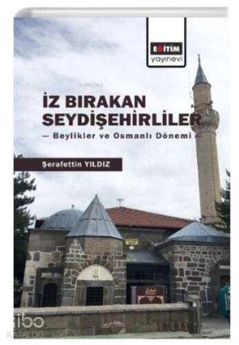 İz Bırakan Seydişehirliler;Beylikler ve Osmanlı Dönemi - 1