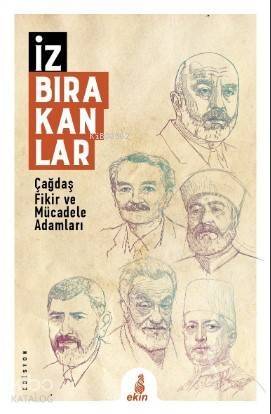 İz Bırakanlar; Çağdaş Fikir ve Mücadele Adamları - 1