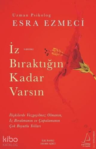 İz Bıraktığın Kadar Varsın;İlişkilerde Vazgeçilmez Olmanın, İz Bırakmanın ve Çapalamanın Çok Boyutlu Yolları - 1