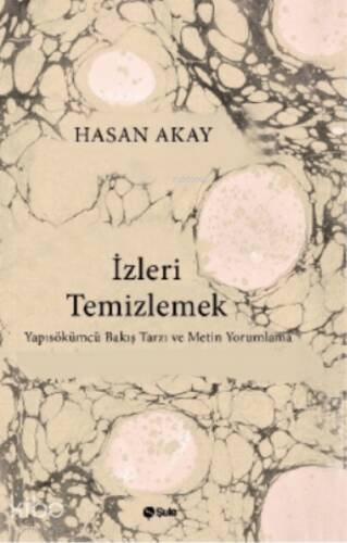 İzleri Temizlemek;Yapısökümcü Bakış Tarzı ve Metin Yorumlama - 1