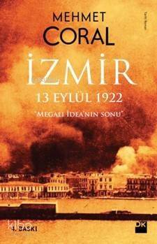 İzmir - 13 eylül 1922; Megalı İdean'nın Sonu - 1