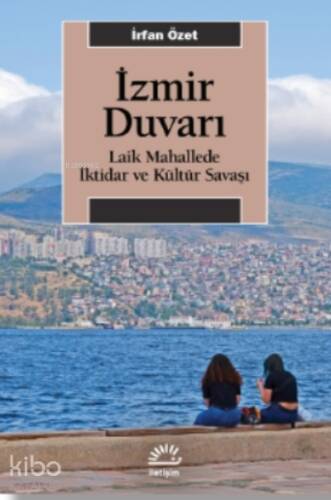 İzmir Duvarı;Laik Mahallede İktidar ve Kültür Savaşı - 1