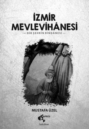 İzmir Mevlevihanesi -Bir Şehrin Rindanesi - 1