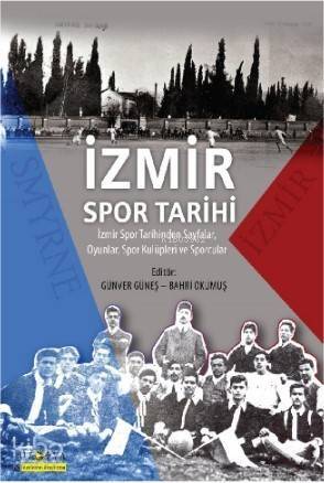 İzmir Spor Tarihi; İzmir Spor Tarihinden Sayfalar, Oyunlar, Spor Kulüpleri ve Sporcular - 1