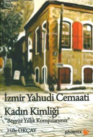 İzmir Yahudi Cemaati Kadın Kimliği; Beş Yüz Yıllık Komşularımız - 1