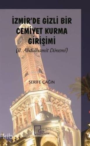 İzmir'de Gizli Bir Cemiyet Kurma Girişimi; II. Abdülhamit Dönemi - 1