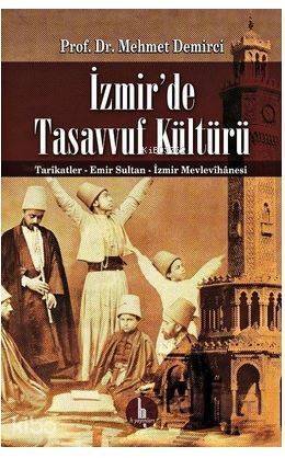 İzmir'de Tasavvuf Kültürü; Tarikatler - Emir Sultan - İzmir Mevlevihanesi - 1