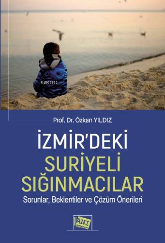 İzmir'deki Suriyeli Sığınmacılar Sorunlar, Beklentiler ve Çözüm Önerileri - 1