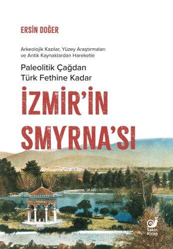 İzmir’in Smyrna’sı;Paleolitik Çağdan Türk Fethine Kadar - 1