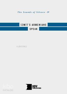 İzmit's Armenians Speak; The Sounds of Silence IV - 1