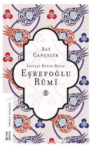 İznikli Büyük Bilge Eşrefoğlu Rumi - 1