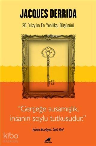 Jacques Derrida; 20. Yüzyılın En Yenilikçi Düşünürü - 1