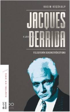 Jacques Derrida; Felsefenin Dekonstrüksiyonu - 1