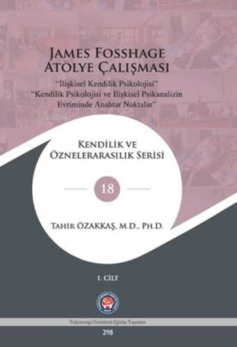 James Fosshage Atölye Çalışması (İlişkisel Kendilik Psikolojisi )1.Cilt - 1