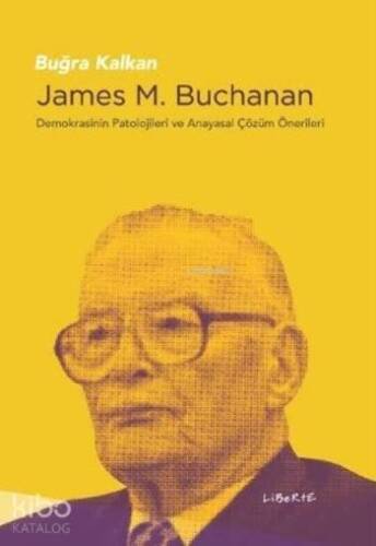 James M. Buchanan; Demokrasinin Patolojileri ve Anayasal Çözüm Önerileri - 1