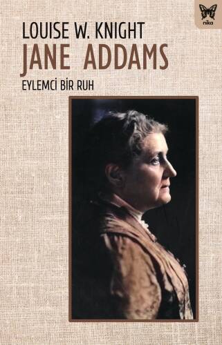 Jane Addams;Eylemci Bir Ruh - 1