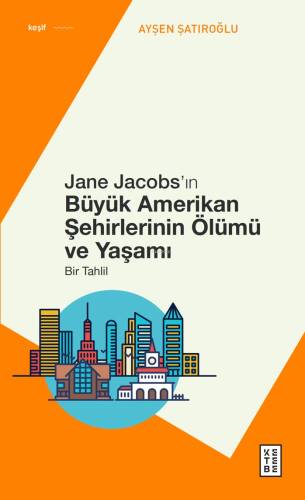 Jane Jacobs’ın Büyük Amerikan Şehirlerinin Ölümü ve Yaşamı;Bir Tahlil - 1