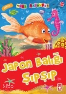 Japon Balığı Şıp Şıp; Mini Masallar - 1