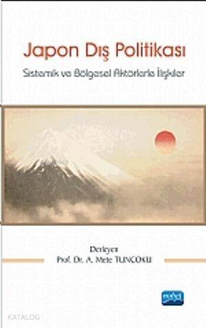 Japon Dış Politikası; Sistemik ve Bölgesel Aktörlerle İlişkiler - 1