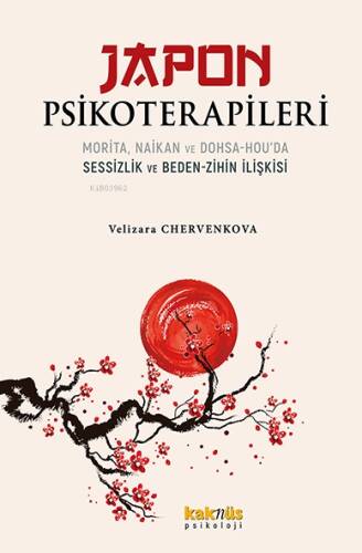 Japon Psikoterapileri;Morita, Naikan ve Dohsa-hou’da Sessizlik ve Beden-Zihin İlişkisi - 1