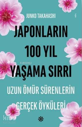 Japonların 100 Yıl Yaşama Sırrı; Uzun Ömür Sürenlerin Gerçek Öyküleri - 1