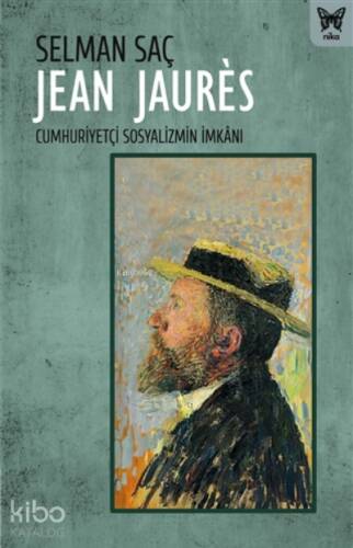 Jean Jaures: Cumhuriyetçi Sosyalizmin İmkanı - 1