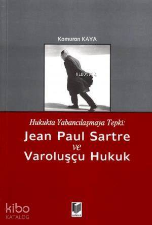 Jean Paul Sartre ve Varoluşçu Hukuk - 1