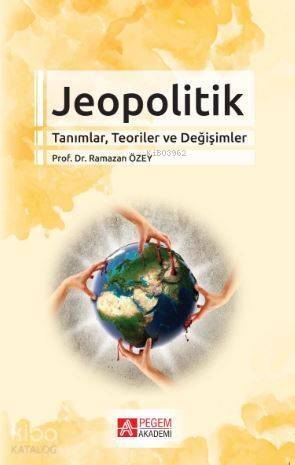 Jeopolitik Tanımlar, Teoriler ve Değişimler - 1