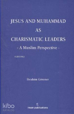 Jesus and Muhammad as Charismatic Leaders: A Muslim Perspective - 1