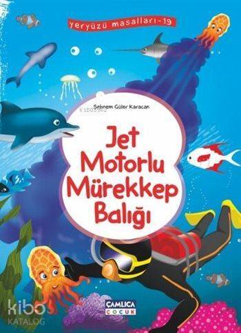 Jet Motorlu Mürekkep Balığı; Yeryüzü Masalları - 19 - 1