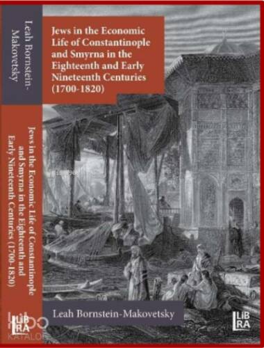 Jews in the Economic Life of Constantinople and Smyrna in the Eighteenth and Early Nineteenth Centuries ;(1700-1820) - 1