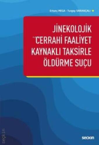 Jinekolojik Cerrahi Faaliyet Kaynaklı Taksirle Öldürme Suçu - 1