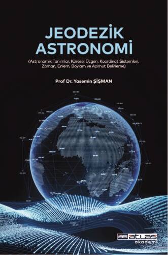 Jodezik Astronomi ;(Astronomik Tanımlar Küresel Üçgen Koordinat Sistemleri Zaman Enlem Boylam Ve Azimut Belirleme) - 1