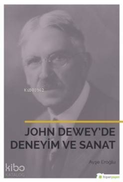 John Dewey'de Deneyim ve Sanat - 1