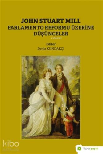 John Stuart Mill;Parlamento Reformu Üzerine Düşünceler - 1