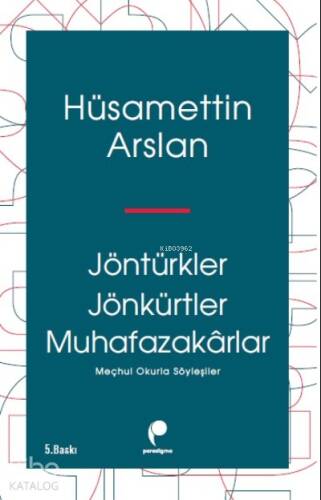 Jöntürkler, Jönkürtler, Muhafazakârlar - 1