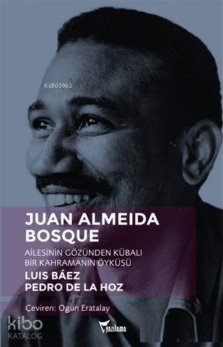 Juan Almeida Bosque; Ailesinin Gözünden Kübalı Bir Kahramanın Öyküsü - 1