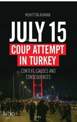 July 15 Coup Attempt İn Turkey; Context, Causes And Consequences - 1