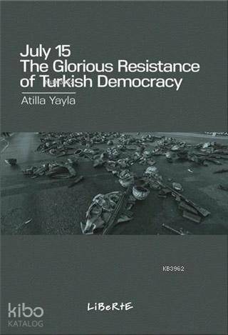 July 15: The Glorious Resistance Of Türkish Democracy - 1