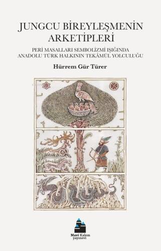 Jungcu Bireyleşmenin Arketipleri;Peri Masalları Sembolizmi Işığında Anadolu Türk Halkının Tekâmül Yolculuğu - 1